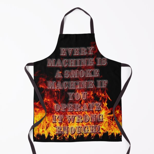 Item preview, Every Machine is a Smoke Machine if you Operate it Wrong Enough designed and sold by Andrew Burton.