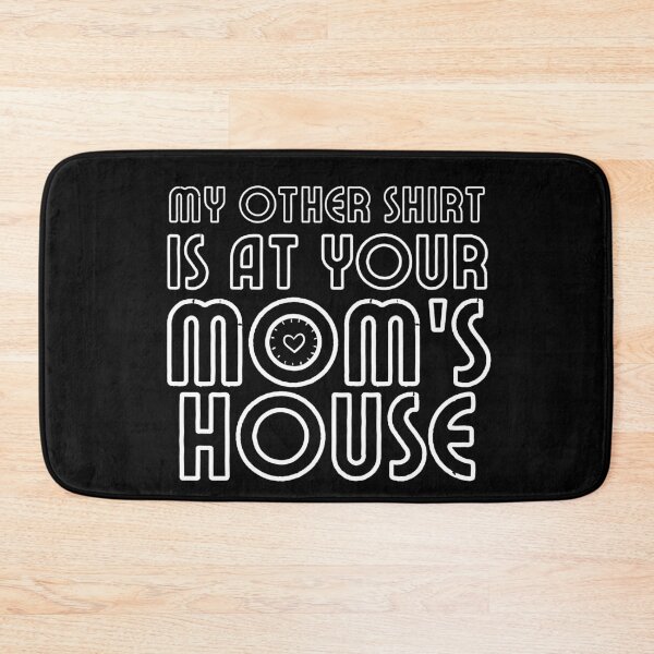 Item preview, My other Shirt is at your mom's house - I love your mom - Yo mama designed and sold by For the love of Pixels.