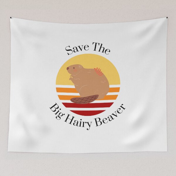 Item preview, Save The Big Hairy Beaver designed and sold by Peter Stawicki.