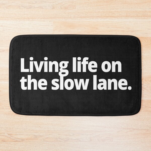 Item preview, Living life on the slow lane. designed and sold by WittyChest.