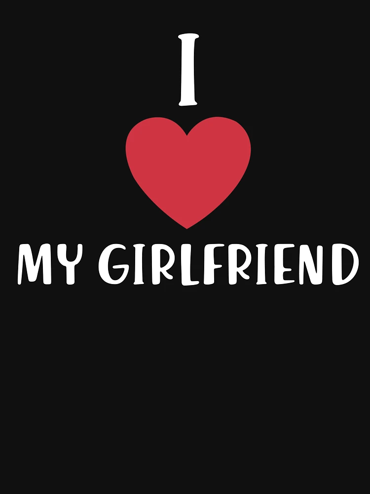 I Love My Girlfriend Essential T-Shirt for Sale by Amedaz