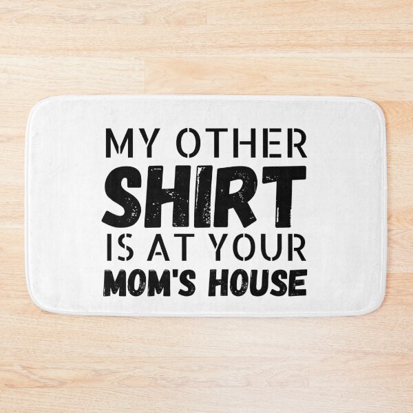 Item preview, My other Shirt is at your mom's house - I love your mom - Yo mama designed and sold by For the love of Pixels.