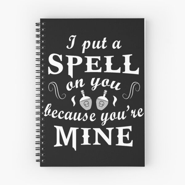 Item preview, I put A Spell on you Because You Are Mine designed and sold by StarcyWol.