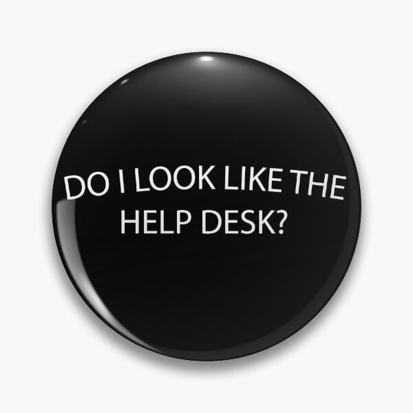 Item preview, do i look like the help desk?, help desk gift, service designed and sold by adjamine.