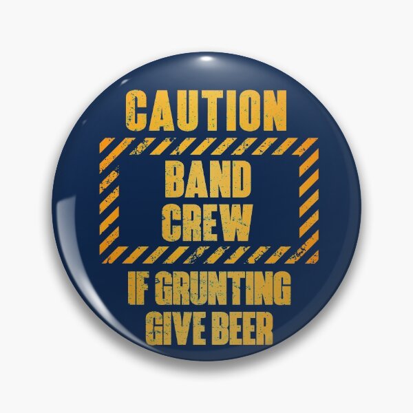 Item preview, Caution: Band Crew.  If Grunting Give Beer designed and sold by HappySchnapper.