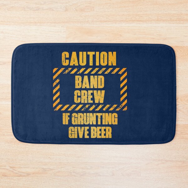 Item preview, Caution: Band Crew.  If Grunting Give Beer designed and sold by HappySchnapper.