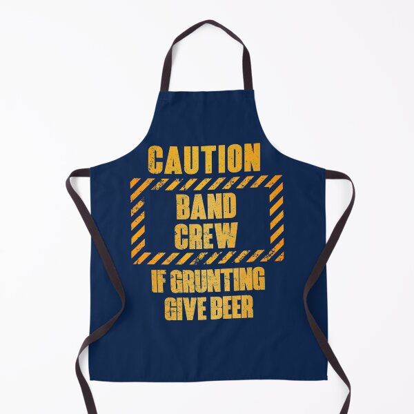 Item preview, Caution: Band Crew.  If Grunting Give Beer designed and sold by HappySchnapper.