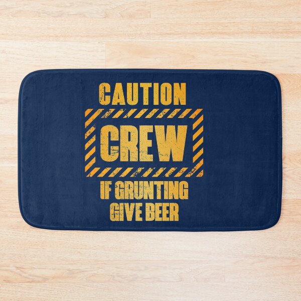 Item preview, Caution: Crew.  If Grunting Give Beer designed and sold by HappySchnapper.