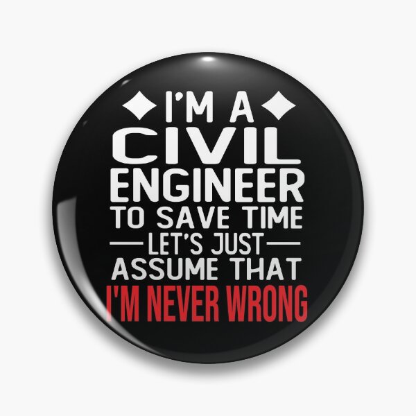 Item preview, civil engineer saying i m a civil engineer to save time let s just assume that i m never wrong designed and sold by alaechamlal.