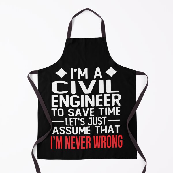 Item preview, civil engineer saying i m a civil engineer to save time let s just assume that i m never wrong designed and sold by alaechamlal.