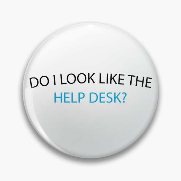 Item preview, do i look like the help desk?, help desk gift, service designed and sold by adjamine.