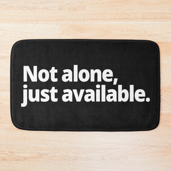 Item preview, Not alone, just available. designed and sold by WittyChest.