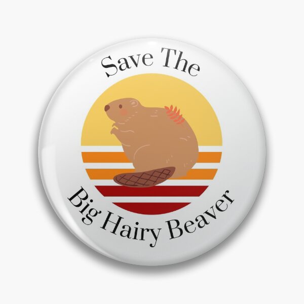 Item preview, Save The Big Hairy Beaver designed and sold by Peter Stawicki.