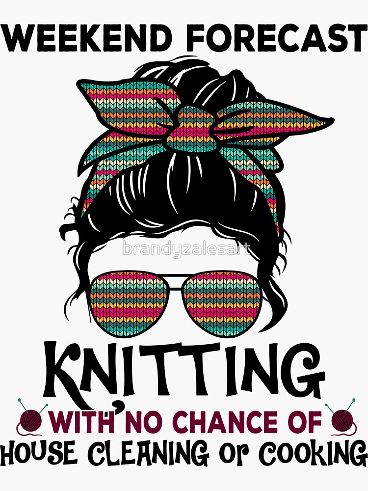 "Weekend Forecast Knitting Women Bun Life Hair Glasses" Sticker for 