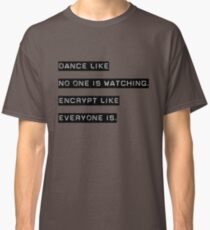 Encrypt like everyone is watching (B&W BG) Classic T-Shirt