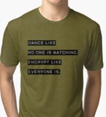 Encrypt like everyone is watching (B&W BG) Tri-blend T-Shirt