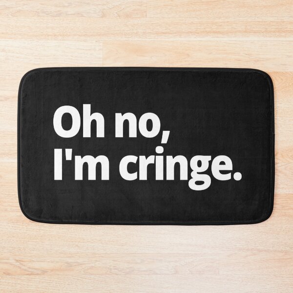 Item preview, Oh no, I'm cringe. designed and sold by WittyChest.