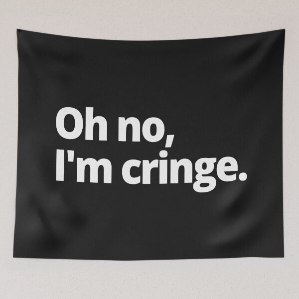 Item preview, Oh no, I'm cringe. designed and sold by WittyChest.