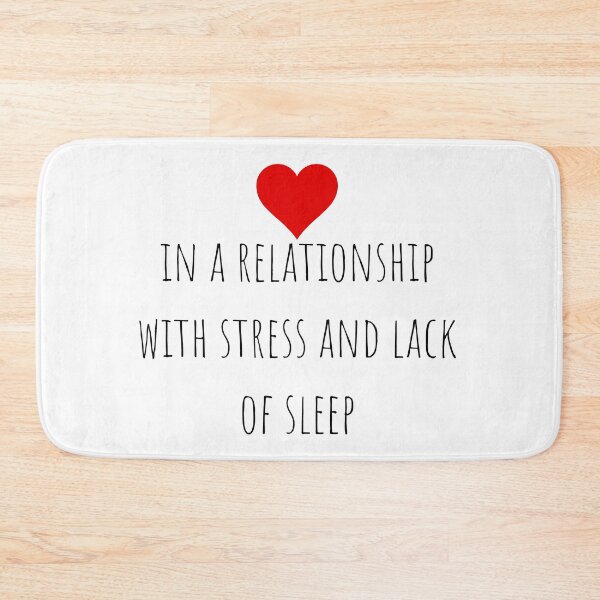 Item preview, In a relationship with stress and lack of sleep designed and sold by gloriasd14.