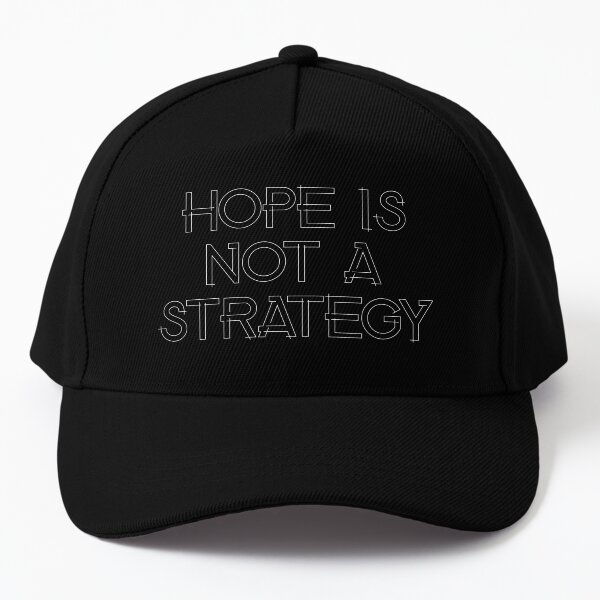 Hope is not a Strategy Baseball Cap