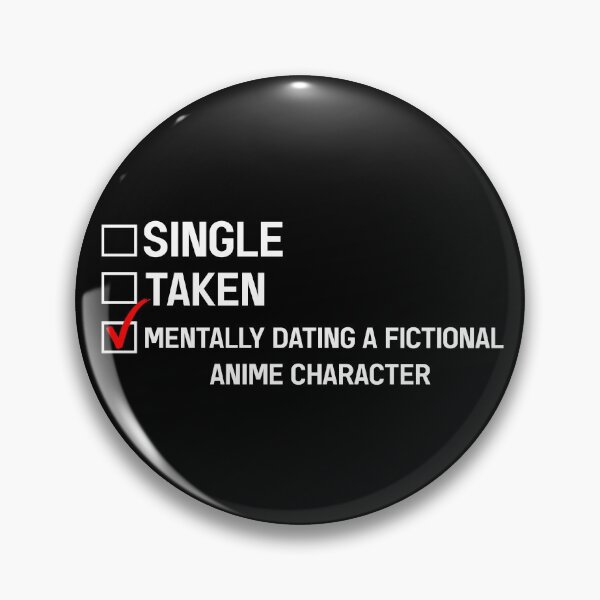 Item preview, Single Taken Mentally Dating A Fictional Anime Character, Funny Anime Lover Gift designed and sold by GoldenGerrari.