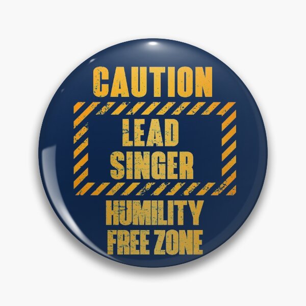 Item preview, Caution: Lead Singer.  Humility Free Zone designed and sold by HappySchnapper.