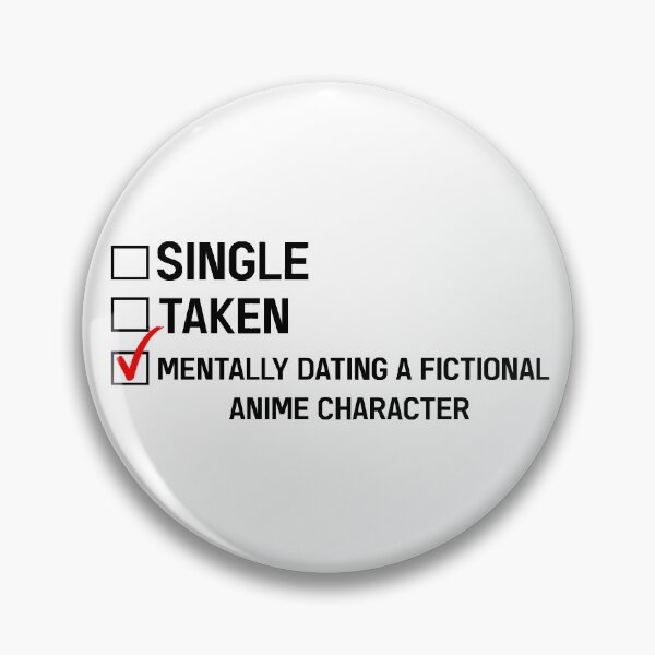 Item preview, Single Taken Mentally Dating A Fictional Anime Character, Funny Anime Lover Gift designed and sold by GoldenGerrari.