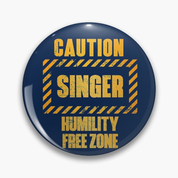 Item preview, Caution: Singer.  Humility Free Zone designed and sold by HappySchnapper.