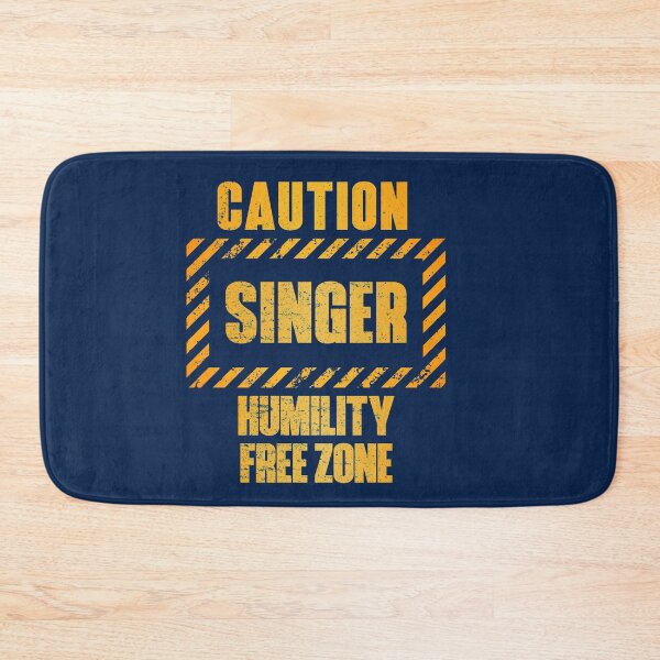 Item preview, Caution: Singer.  Humility Free Zone designed and sold by HappySchnapper.