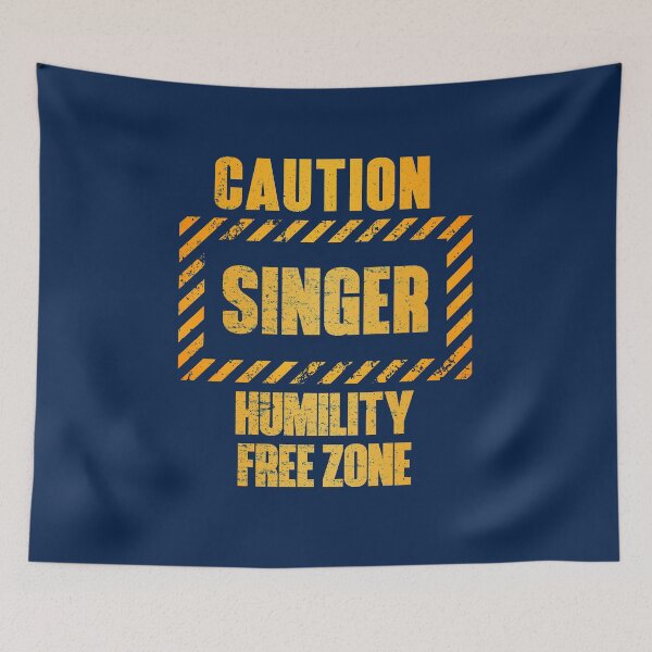 Item preview, Caution: Singer.  Humility Free Zone designed and sold by HappySchnapper.
