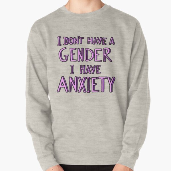 Ich habe kein Geschlecht Ich habe Angst Pullover