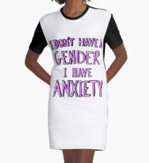 I Don't Have A Gender I Have Anxiety Graphic T-Shirt Dress