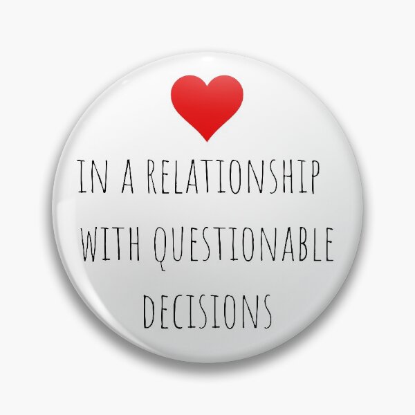 Item preview, In a relationship with questionable decisions designed and sold by gloriasd14.