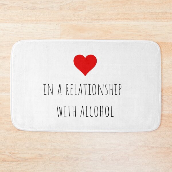 Item preview, In a relationship with alcohol designed and sold by gloriasd14.