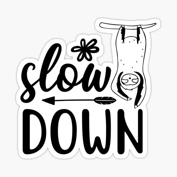 Item preview, Slow down designed and sold by pnkpopcorn.