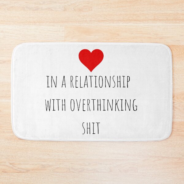 Item preview, In a relationship with overthinking shit designed and sold by gloriasd14.