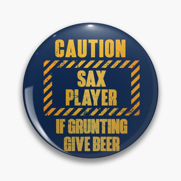 Item preview, Caution: Sax Player.  If Grunting Give Beer designed and sold by HappySchnapper.