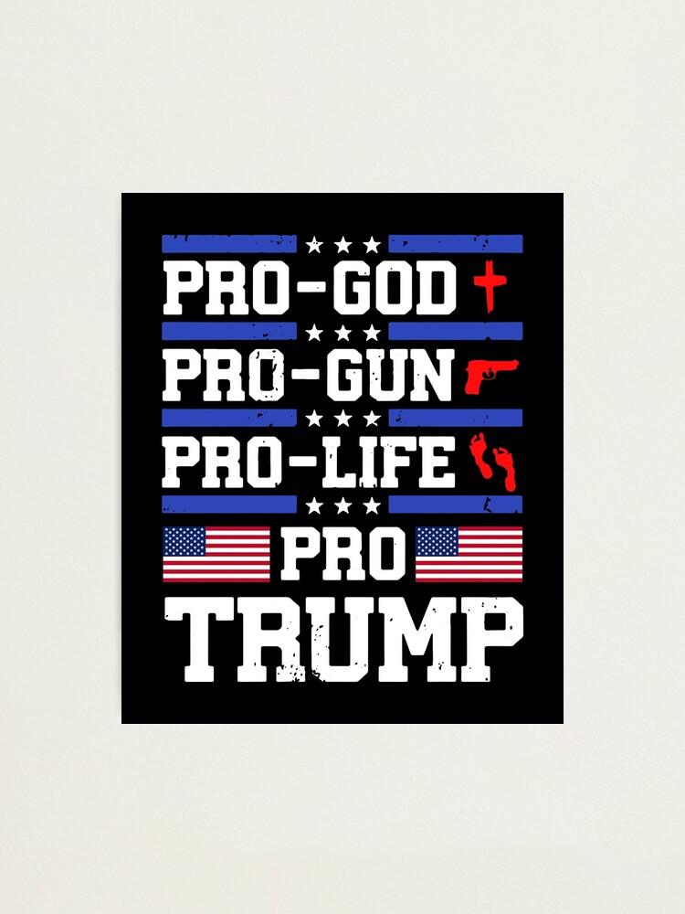 Pro-Life Pro-God Pro-Guns Pro-Trump Flag T-Shirt Pro-Life Pro-God Pro-Guns Pro-Trump Flag T-Shirt
