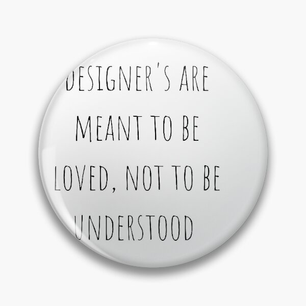Item preview, Designer's are meant to be loved, not to be understood designed and sold by gloriasd14.