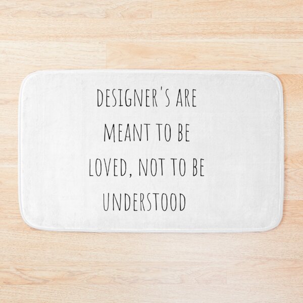 Item preview, Designer's are meant to be loved, not to be understood designed and sold by gloriasd14.