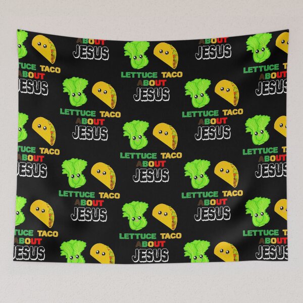 Item preview, Lettuce Taco About Jesus -Let Us Talk About Jesus Pun  designed and sold by nyCatron00.