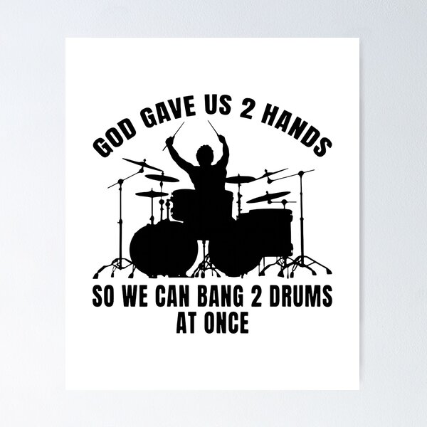 Item preview, God Gave Us 2 Hands So We Can Bang 2 Drums At Once designed and sold by Dillan-TShirt.