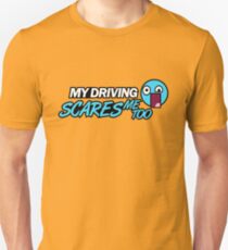 My driving scares me too (3) Unisex T-Shirt