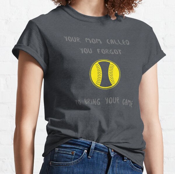 Your Mom Called Classic T-Shirt