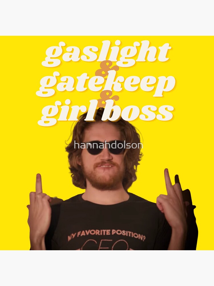 "Gaslight, Gatekeep, Girl Boss " Poster For Sale By Hannahdolson ...