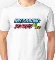 My driving scares me too (7) Unisex T-Shirt