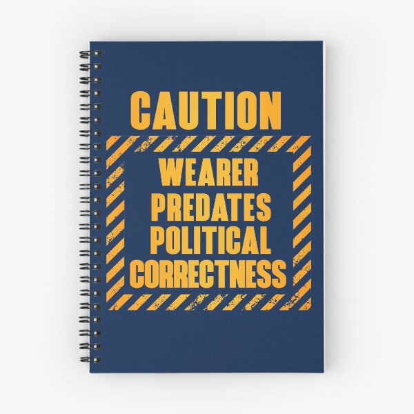Item preview, Caution: Wearer Predates Political Correctness designed and sold by HappySchnapper.