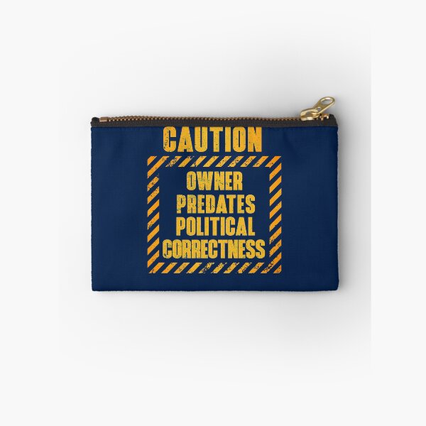 Item preview, Caution: Owner Predates Political Correctness designed and sold by HappySchnapper.