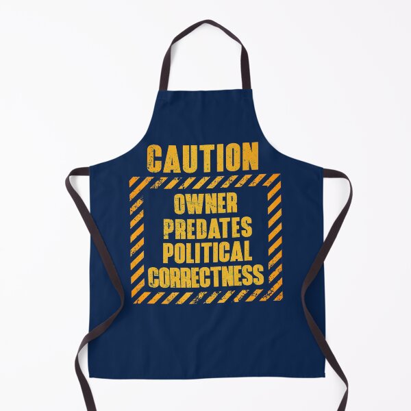 Item preview, Caution: Owner Predates Political Correctness designed and sold by HappySchnapper.