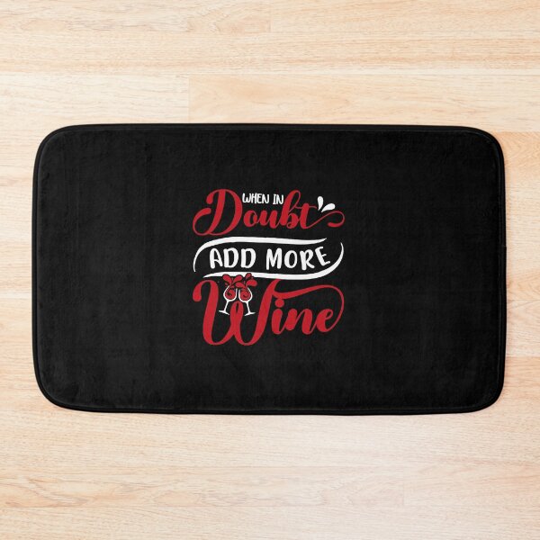Item preview, When in doubt add more wine  designed and sold by marzills.